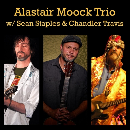 Alastair Moock Trio with Sean Staples and Chandler Travis