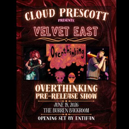 Cloud Prescott Presents: Velvet East — The Overthinking Pre-Release Show