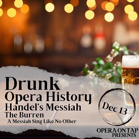 Opera on Tap Boston Presents: Drunk Opera History Messiah Edition